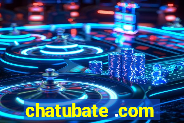 chatubate .com